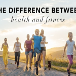 The Difference Between Health and Fitness - All You Need To Know