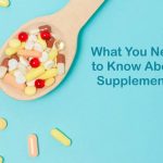 What You Need to Know About Supplements