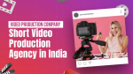 Video Production Company: Short Video Production Agency in India